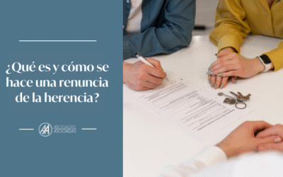 ¿Qué es y cómo se hace una renuncia de la herencia?