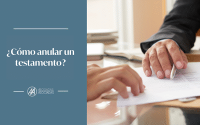 ¿Cómo anular un testamento?